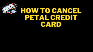 how to cancel petal credit card