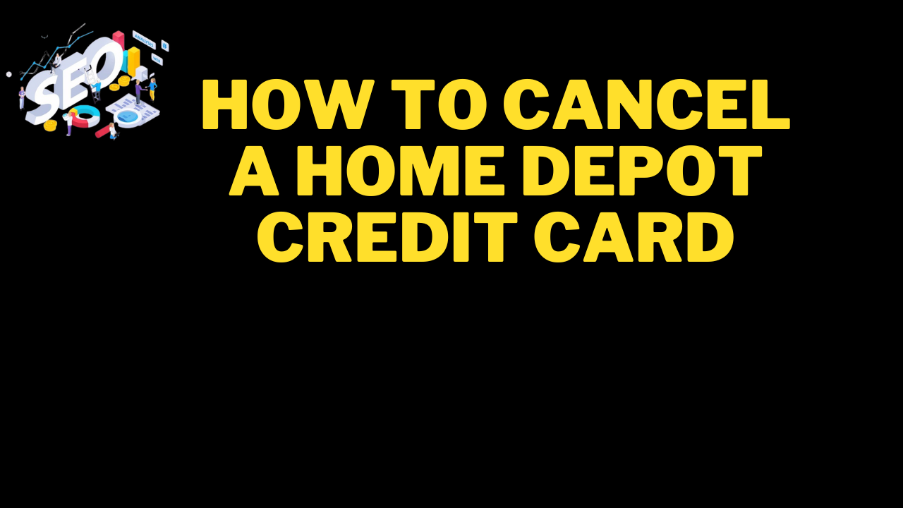 how to cancel a home depot credit card